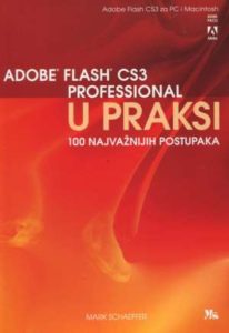 Adobe Flash cs3 professional u praksi - 100 najvažnijih postupaka Mark Schaeffer meki uvez