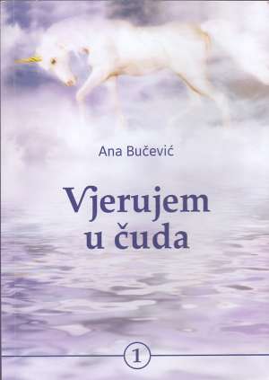 Vjerujem u čuda 1 Ana Bučević meki uvez