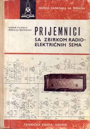 Prijemnici sa zbirkom radioelektričnih šema M. Filipović, B. šesterikov tvrdi uvez