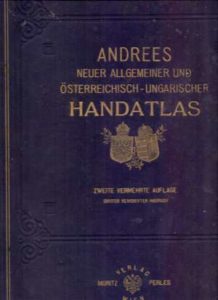 Andrees neuer allgemeiner und osterreichisch-ungarischer handatlas Prof. A. Scobel tvrdi uvez