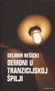 Demoni u tranzicijskoj špilji Delimir Rešicki tvrdi uvez