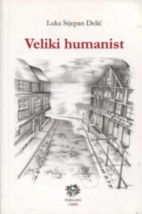 Veliki humanist (NOVO) Stjepan Delić Luka meki uvez