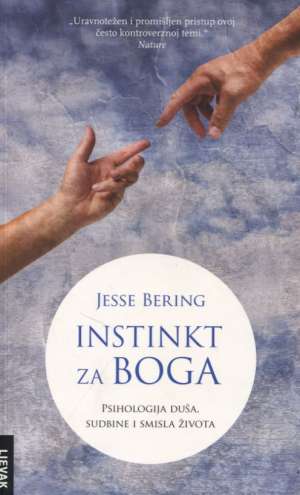 Instinkt za Boga - psihologija duša, sudbine i smisla života Jesse Bering meki uvez
