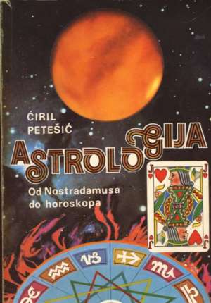 Astrologija - od Nostradamusa do horoskopa Ćiril Peteršić meki uvez