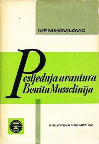 Posljednja avantura Benita Mussolinija Mihovilović Ive tvrdi uvez