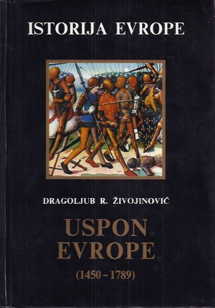 Uspon Evrope 1450 -1789 Dragoljub R. Živojinović tvrdi uvez