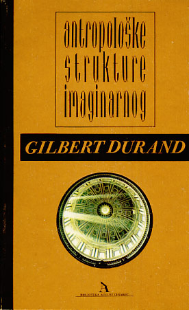 Antropološke strukture imaginarnog Gilbert Durand meki uvez