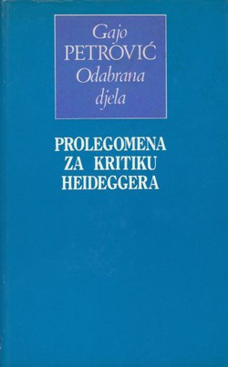 Prolegomena za kritiku Heideggera Gajo Petrović tvrdi uvez