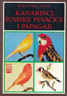 Kanarinci, šumske pevačice i papagaji Bora Vasić meki uvez