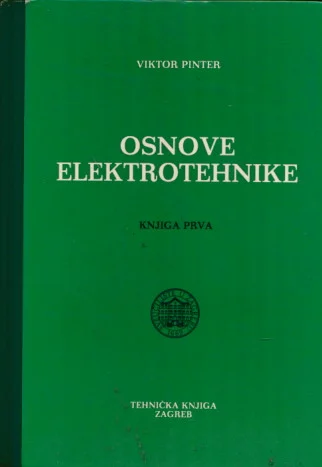 Osnove elektrotehnike - knjiga prva Viktor Pinter tvrdi uvez