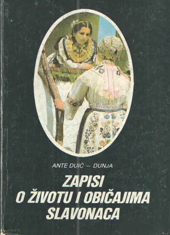 Zapisi o životu i običajima Slavonaca Ante Duić - Dunja meki uvez