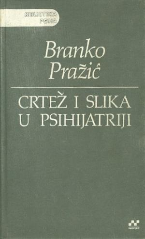 Crtež i slika u psihijatriji Branko Pražić tvrdi uvez
