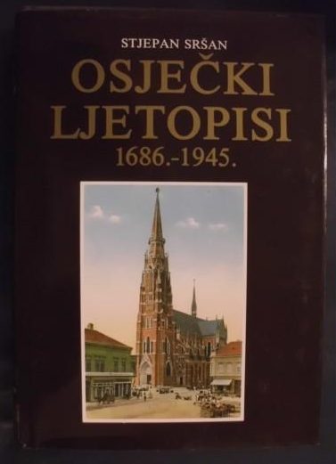 Osječki ljetopisi 1686-1945 Stjepan Sršan tvrdi uvez