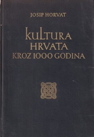 Kultura Hrvata kroz 1000 godina Josip Horvat tvrdi uvez