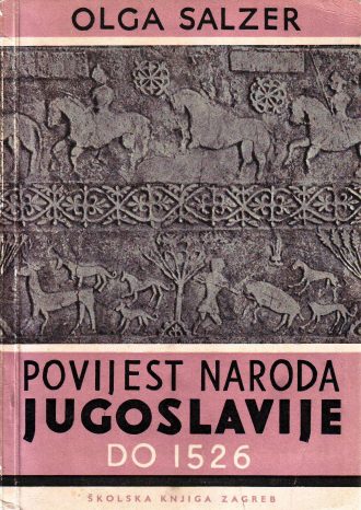 Povijest naroda jugoslavije do 1526 - za više razrede gimnazije Olga Salzer meki uvez