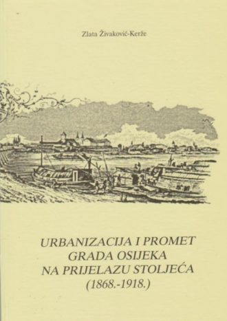 Urbanizacija i promet grada Osijeka na prijelazu stoljeća (1868-1918)