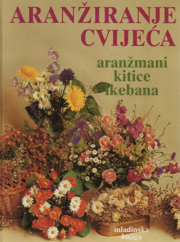 Aranžiranje cvijeća - aranžmani kitice ikebana Pavica Hromin tvrdi uvez