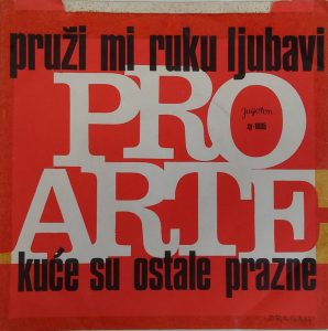 Pruži Mi Ruku Ljubavi / Kuće Su Ostale Prazne Pro Arte