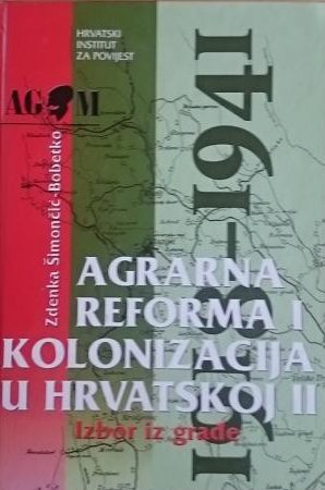 Agrarna reforma i kolonizacija u hrvatskoj 1918-1941  1-2 Zdenka šimončić Bobetko tvrdi uvez