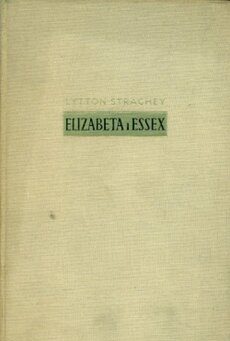 Elizabeta i essex ( kraljica i grof ) Lytton Strachey tvrdi uvez