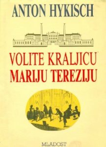 Volite kraljicu Mariju Tereziju Hykisch Anton tvrdi uvez