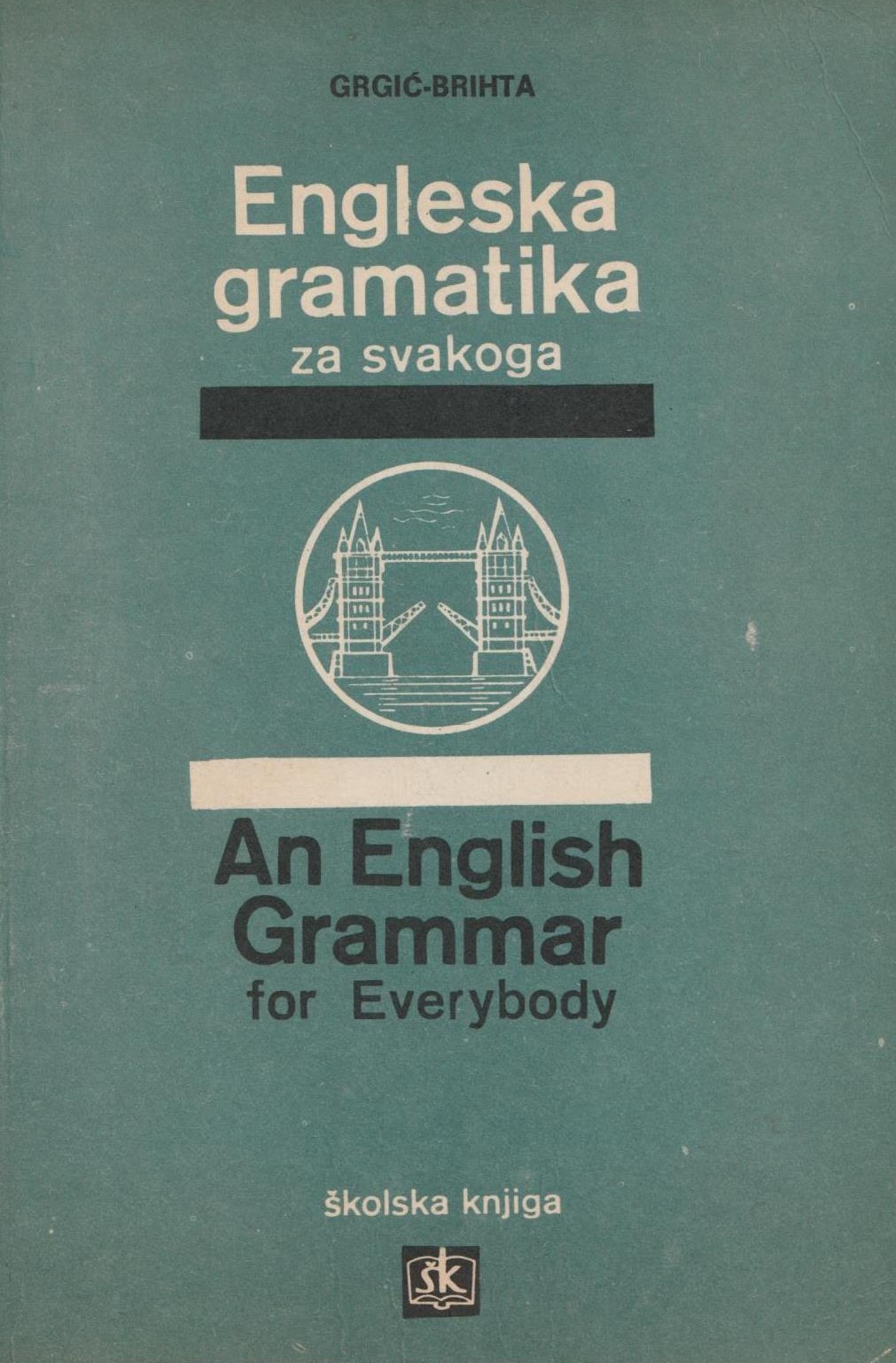 Engleska gramatika za svakoga Berislav Grgić, Jolanda Brihta meki uvez
