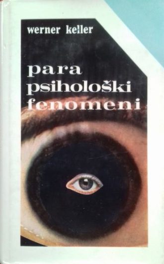 Parapsihološki fenomeni - Otkrivanje čovjekovih tajanstvenih moći Werner Keller tvrdi uvez