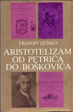 Aristotelizam od Petrića do Boškovića Franjo Zenko tvrdi uvez