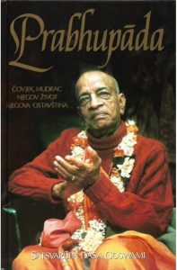 Prabhupada - ČOVJEK, MUDRAC, NJEGOV ŽIVOT, NJEGOVA OSTAVŠTINA Satsvarupa Dasa Goswami tvrdi uvez