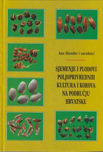Sjemenje i plodovi poljoprivrednih kultura i korova na području Hrvatske Ana Skender I Suradnici tvrdi uvez