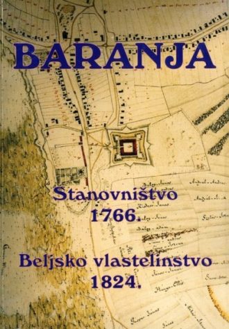 Baranja - Stanovništvo 1766. - Beljsko vlastelinstvo 1824 Stjepan Sršan meki uvez
