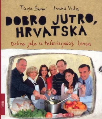 Dobro jutro, Hrvatska - Dobra jela iz televizijskog lonca Tanja Šimić, Ivana Vida meki uvez