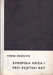 Evropska kriza i prvi svjetski rat Pierre Renouvin tvrdi uvez