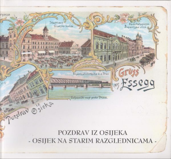 Pozdrav iz Osijeka - Osijek na starim razglednicama Stjepan Sršan meki uvez