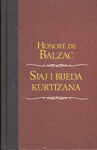 Sjaj i bijeda kurtizana Balzac Honore De tvrdi uvez