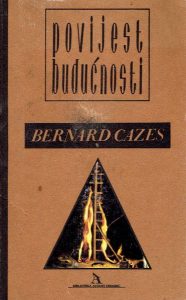 Povijest budućnosti - likovi budućnosti od svetog augustina do XXI.stoljeća Bernard Cazes meki uvez