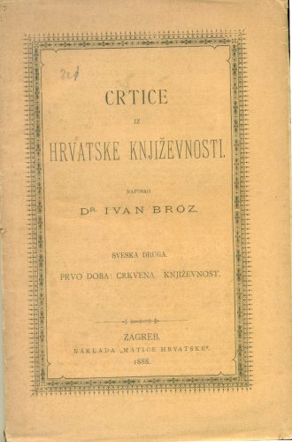 Crtice iz hrvatske književnosti prvo doba: crkvena književnost Ivan Broz meki uvez