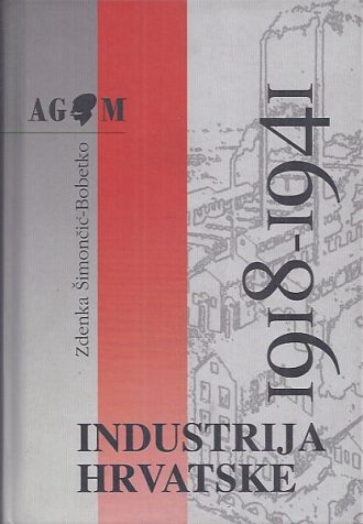 Industrija Hrvatske (1918. - 1941.) Zdenka Šimončić - Bobetko tvrdi uvez