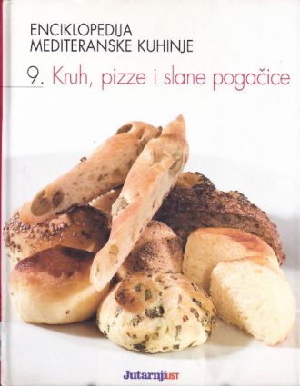 Enciklopedija mediteranske kuhinje - 9. Kruh, pizze i slane pogačice G.a tvrdi uvez