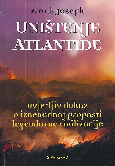 Uništenje atlantide - uvjerljiv dokaz o iznenadnoj propasti legendarne civilizacije Frank Joseph tvrdi uvez