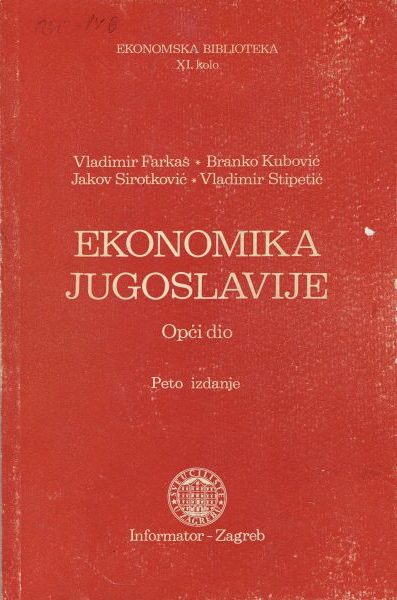 Ekonomika Jugoslavije Opći dio V. Farkaš, B. Kubović, J. Sirotković, V. Stipetić tvrdi uvez