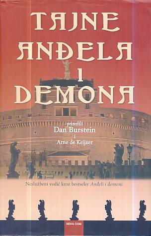 Tajne anđela i demona - Neslužbeni vodič kroz bestseler anđeli i demoni Dan Burstein, Arne De Keijzer Priredili tvrdi uvez