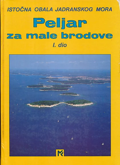 Peljar za male brodove I. dio istočna obala jadranskog mora Miroslav Kutanjac tvrdi uvez