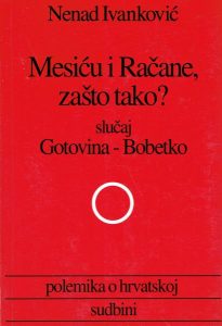 Mesiću i račane zašto tako? slučaj gotovina - bobetko Nenad Ivanković meki uvez