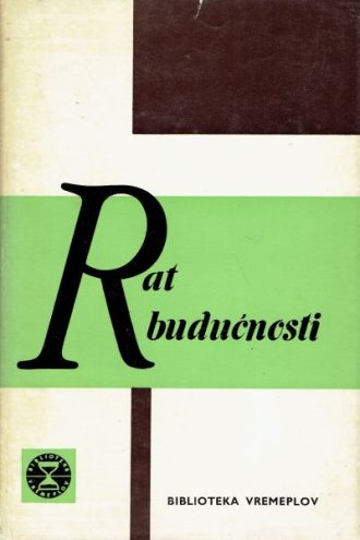 Rat budućnosti - znanstvena predviđanja o novom oružju Nigel Calder Uredio tvrdi uvez