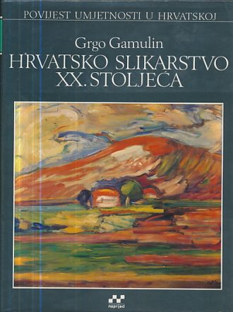 Hrvatsko slikarstvo XX. stoljeća - 2 Grgo Gamulin tvrdi uvez