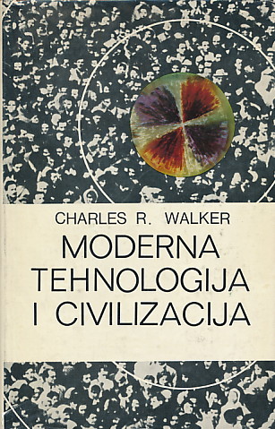 Moderna tehnologija i civilizacija Charles R. Walker tvrdi uvez