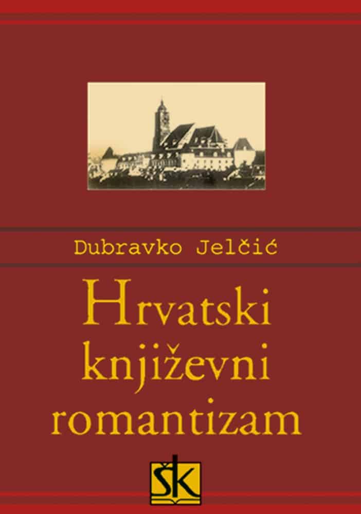 Hrvatski književni romantizam Dubravko Jelčić tvrdi uvez