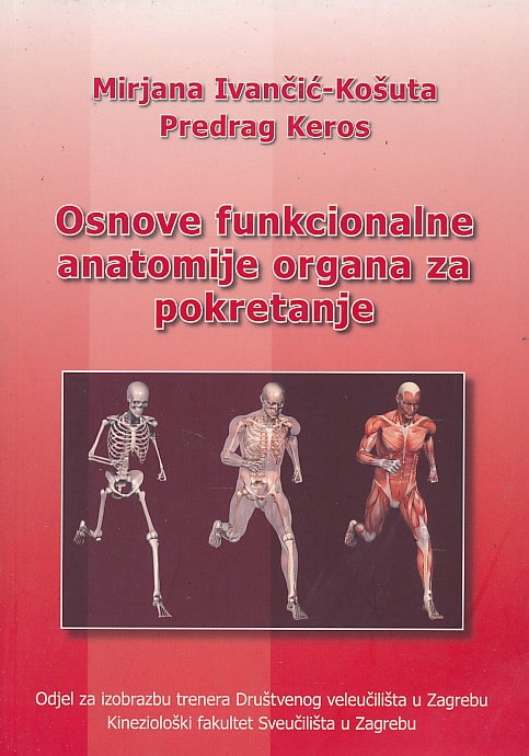 Osnove funkcionalne anatomije organa za pokretanje Mirjana Ivančić Košuta, Predrag Keros meki uvez