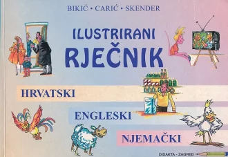 Ilustrirani rječnik hrvatskoga, engleskoga i njemačkoga jezika Ante Vladimir Bikić, Gorana Bikić-Carić, Inja Skender meki uvez